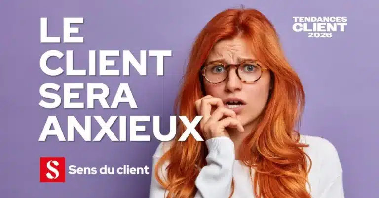 le-client-sera-anxieux-sens-du-client-tendances-2026